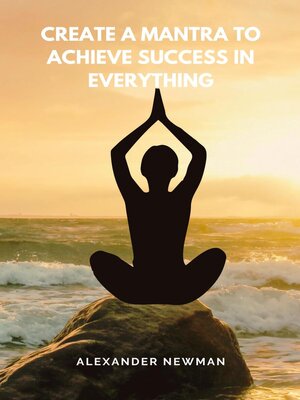 cover image of Create a Mantra to Achieve Success in Everything